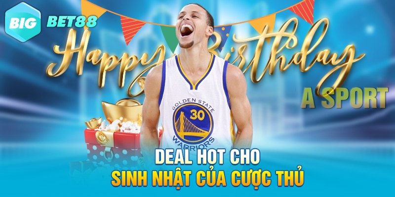 deal hot cho sinh nhat cua cuoc thu Deal hot cho sinh nhật của cược thủ