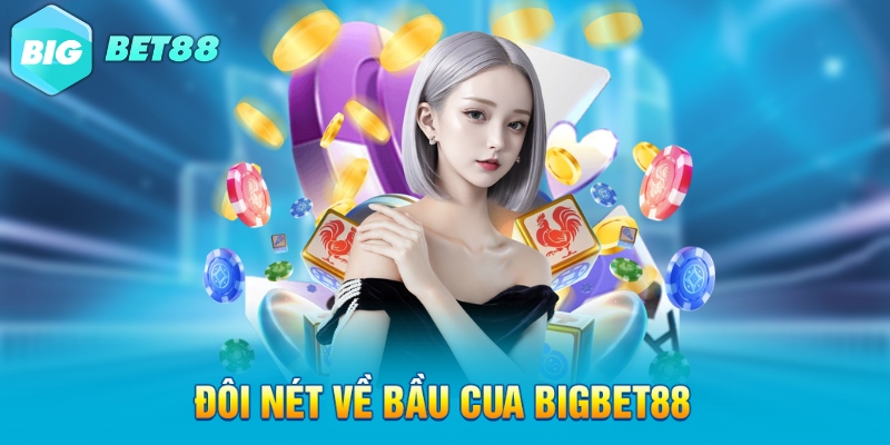 doi net ve bau cua bigbet88 Đôi nét về bầu cua Bigbet88