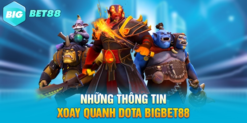 nhung thong tin xoay quanh dota bigbet88 Những thông tin xoay quanh Dota Bigbet88