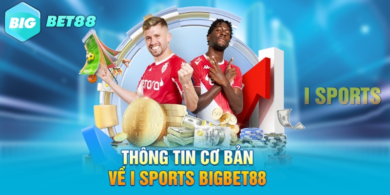 thong tin co ban ve i sports bigbet88 Thông tin cơ bản về I Sports Bigbet88