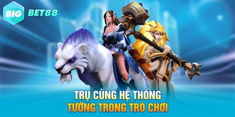 tru cung he thong tuong trong tro choi Trụ cùng hệ thống tướng trong trò chơi