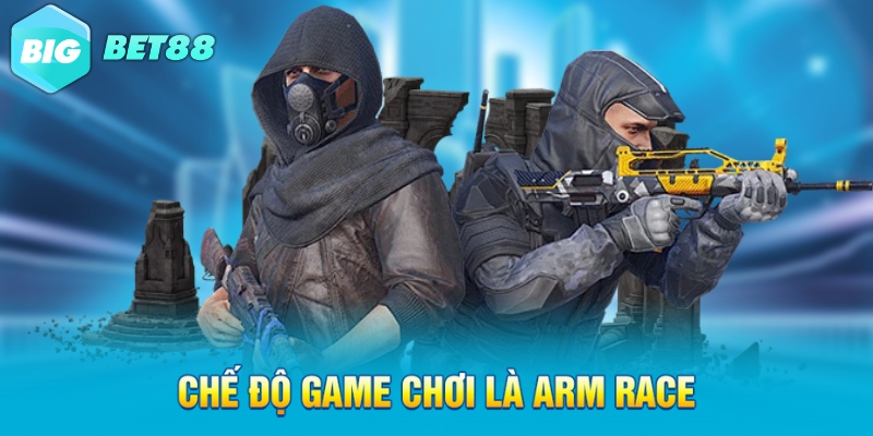 che do game choi la arm race Chế độ game chơi là Arm Race