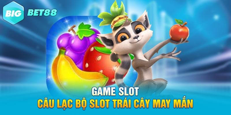 game slot cau lac bo slot trai cay may man Game slot câu lạc bộ slot trái cây may mắn
