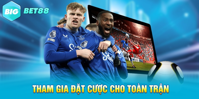 tham gia dat cuoc cho toan tran Tham gia đặt cược cho toàn trận