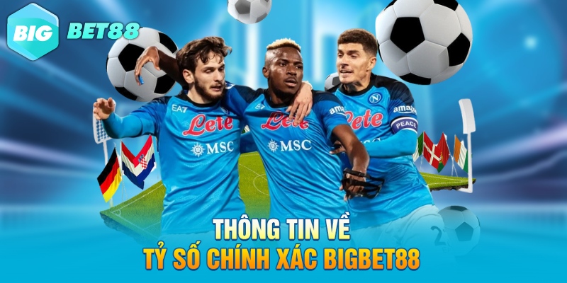 thong tin ve ty so chinh xac bigbet88 Thông tin về tỷ số chính xác Bigbet88