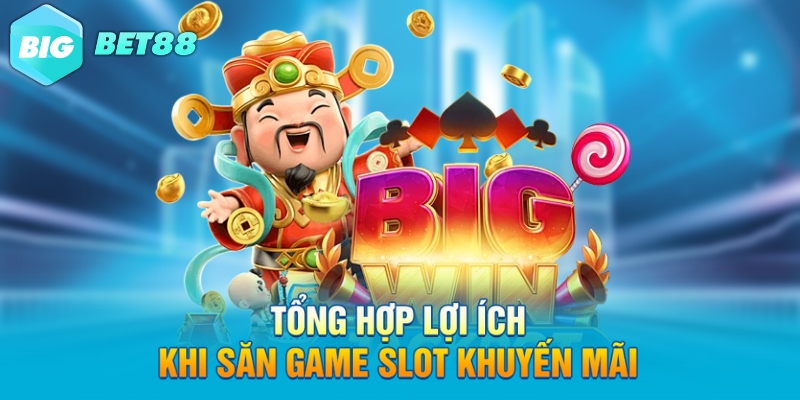 tong hop loi ich khi san game slot khuyen mai Tổng hợp lợi ích khi săn game slot khuyến mãi