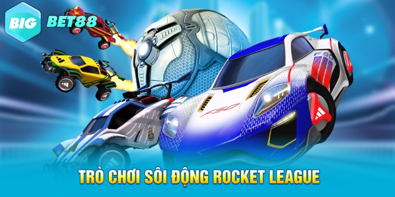 tro choi soi dong rocket league Trò chơi sôi động Rocket League